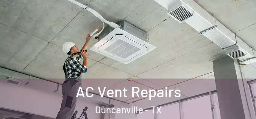  AC Vent Repairs Duncanville - TX