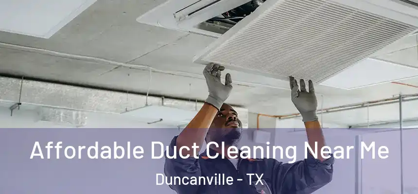  Affordable Duct Cleaning Near Me Duncanville - TX