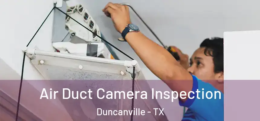  Air Duct Camera Inspection Duncanville - TX