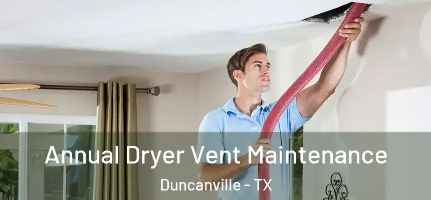  Annual Dryer Vent Maintenance Duncanville - TX