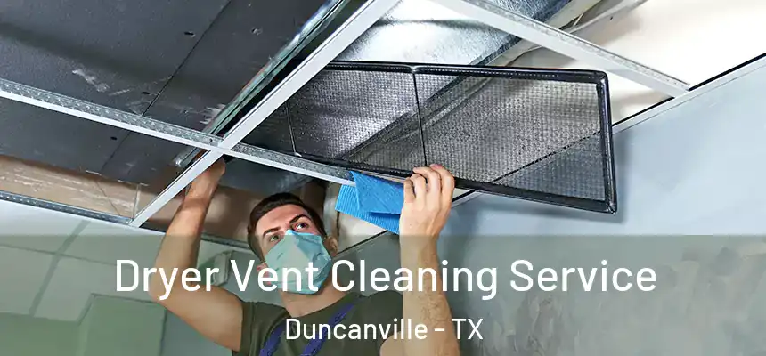  Dryer Vent Cleaning Service Duncanville - TX