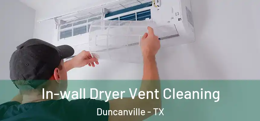  In-wall Dryer Vent Cleaning Duncanville - TX