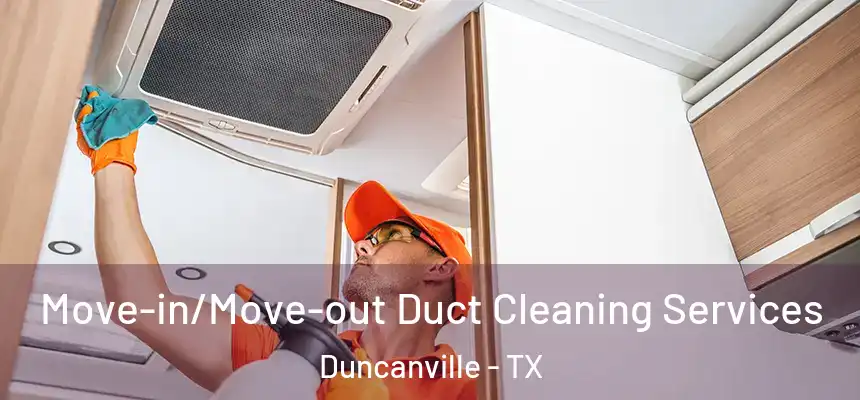  Move-in/Move-out Duct Cleaning Services Duncanville - TX